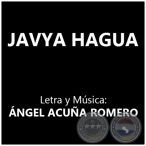 JAVYA HAGUA - Letra y Msica: NGEL ACUA ROMERO